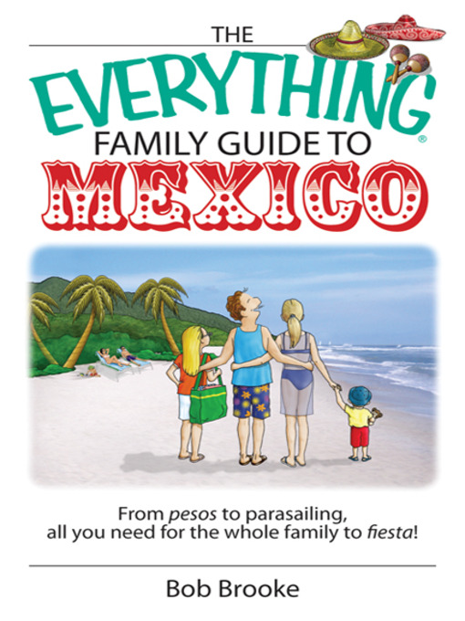 Title details for The Everything Family Guide To Mexico by Bob Brooke - Wait list